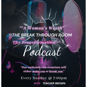 A Woman's Worth: The Breakthrough Room Transformational Podcast