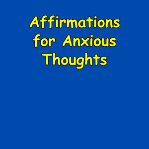 Affirmations for Anxious Thoughts | Daily Reassurance