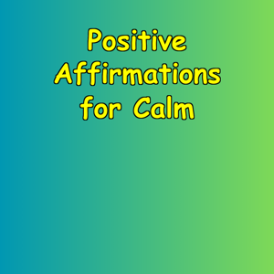 Positive Affirmations for Calm | Daily Relaxation
