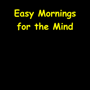 Easy Mornings for the Mind | Anxiety-Safe Starts