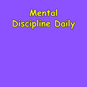 Mental Discipline Daily | Train Your Focus