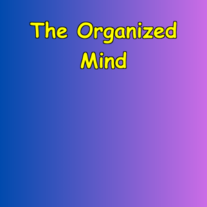 The Organized Mind | Productivity Without Overwhelm