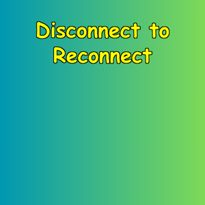 Disconnect to Reconnect | Digital Overload Recovery