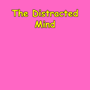 The Distracted Mind | Focus And Emotional Balance