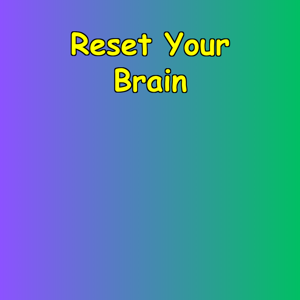 Reset Your Brain | Simplifying ADHD-Like Struggles