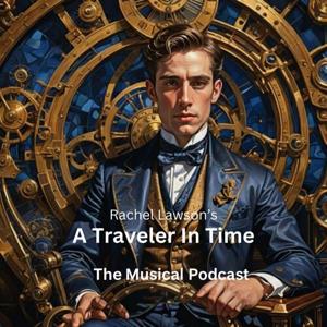 Rachel Lawson's A Traveller In Time the Musical podcast