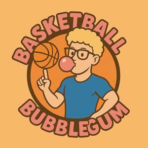 Basketball and Bubblegum