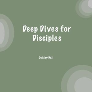 Deep Dives for Disciples