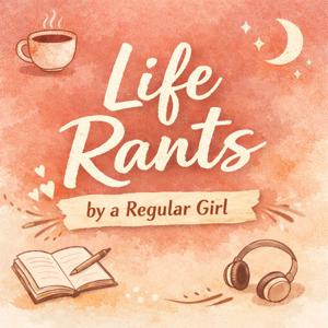 Life Rants by a Regular Girl