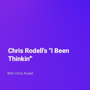 Chris Rodell's "I Been Thinkin'"