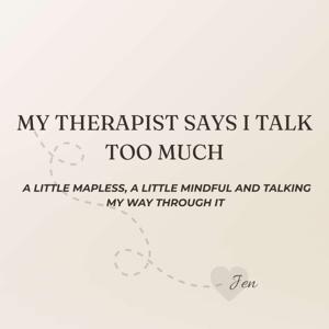 My Therapist Says I Talk Too Much