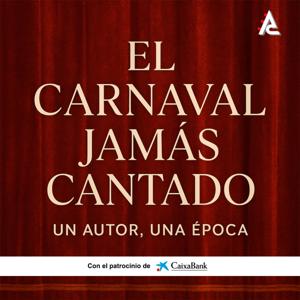 El Carnaval Jamás Cantado. Un autor, una época.