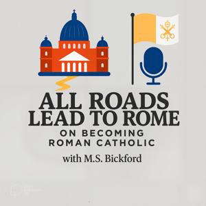 All Roads Lead to Rome: On Becoming Roman Catholic (OCIA)