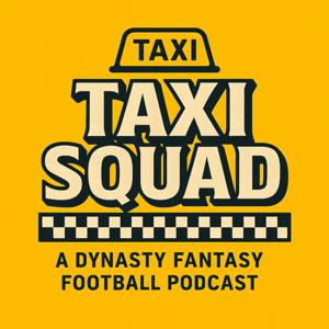 The Taxi Squad: A Dynasty Fantasy Football Podcast