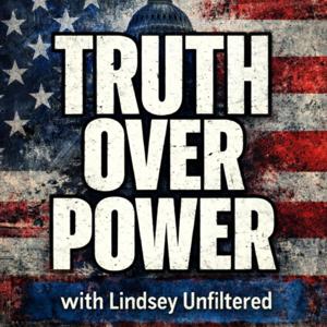 LindseyUnfiltered: Truth Over Power