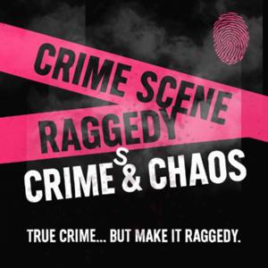 🎙️ Raggedy Crimes & Chaos