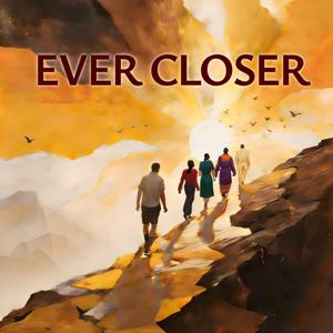 Ever Closer