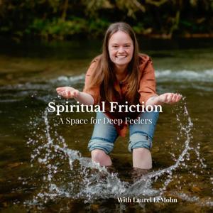 Spiritual Friction: Heartfelt Conversations about Personal Healing and Transformation