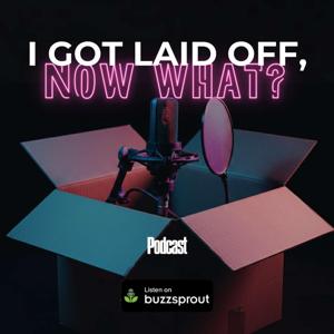 I Got Laid Off, Now What?