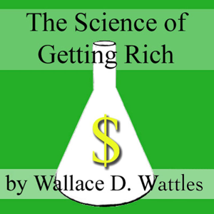 The Science of Getting Rich by Wallace D. Wattles, Book Summary, Podcast, English