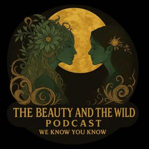 The Beauty and The Wild Podcast