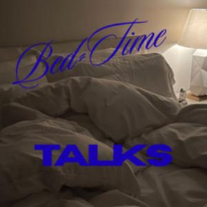 Bed Time Talks