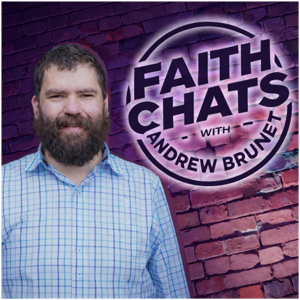 Faith Chats with Andrew Brunet
