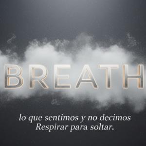 Breath, lo que sentimos y no decimos.
