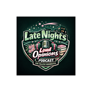Late Nights Loud Opinions