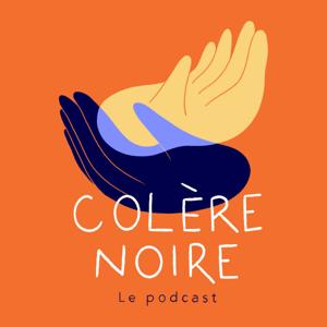Colère Noire - le Podcast