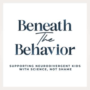 Beneath the Behavior: Supporting Neurodivergent Kids With Science, Not Shame