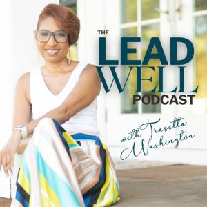 Lead Well Podcast with Trasetta Washington