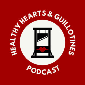 Healthy Hearts And Guillotines