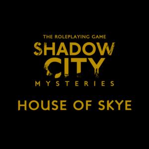 Shadow City Mysteries: House of Skye
