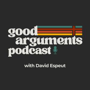 The Good Arguments Podcast
