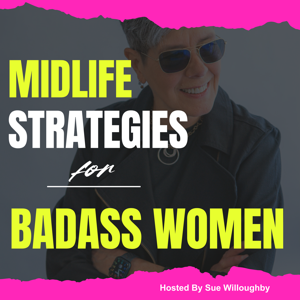 Midlife Strategies for Badass Women