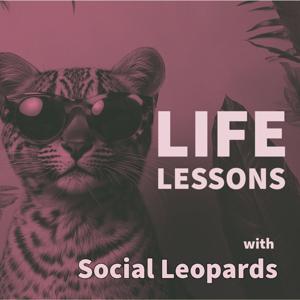Life Lessons with Social Leopards