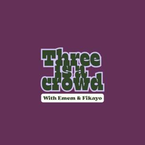Three is a Crowd Podcast
