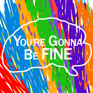 You're Gonna Be Fine