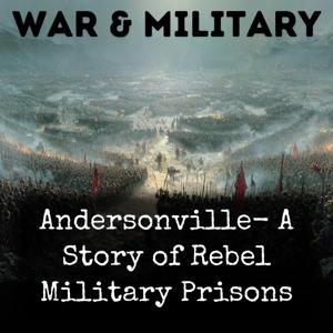 Andersonville- A Story of Rebel Military Prisons