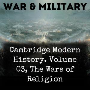 Cambridge Modern History. Volume 03, The Wars of Religion