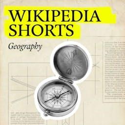 Wikipedia Shorts: Geography