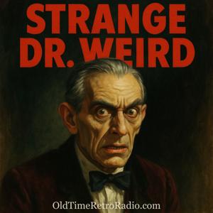 Strange Dr Weird | Old Time Radio