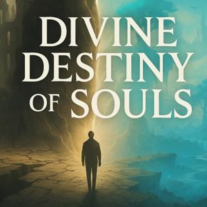 Divine Destiny of Souls