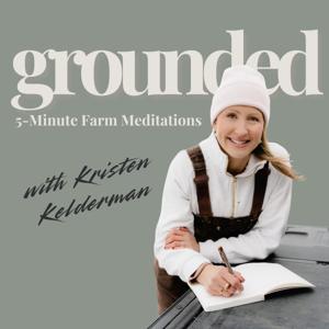 Grounded: 5-Minute Farm Meditations