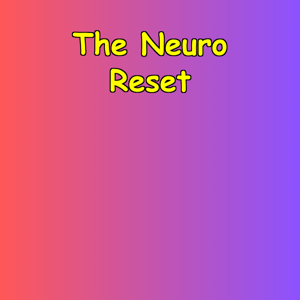 The Neuro Reset | Anxiety, Focus And Emotional Clarity