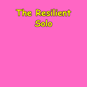 The Resilient Solo | Work, Family And Self-Care