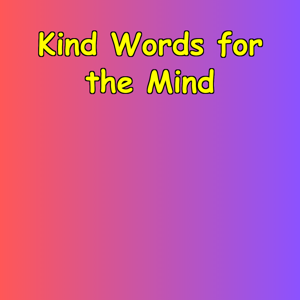 Kind Words for the Mind | Daily Emotional Support