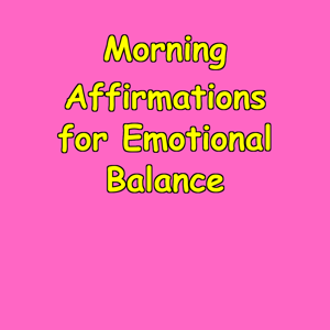 Morning Affirmations for Emotional Balance | Calm And Focus