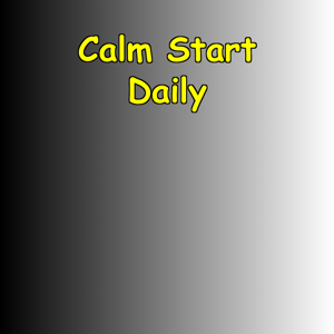Calm Start Daily | Stress-Free Morning Focus